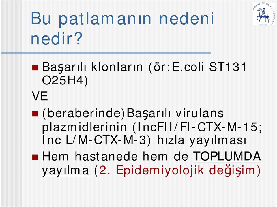 plazmidlerinin (IncFII/FI-CTX-M-15; Inc L/M-CTX-M-3) hızla