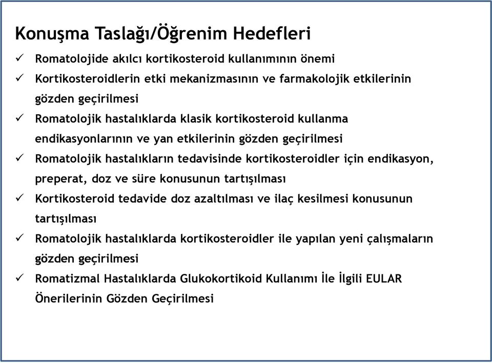 kortikosteroidler için endikasyon, preperat, doz ve süre konusunun tartışılması Kortikosteroid tedavide doz azaltılması ve ilaç kesilmesi konusunun tartışılması