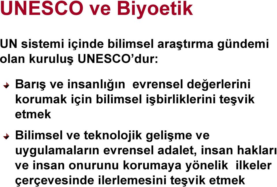 teşvik etmek Bilimsel ve teknolojik gelişme ve uygulamaların evrensel adalet, insan