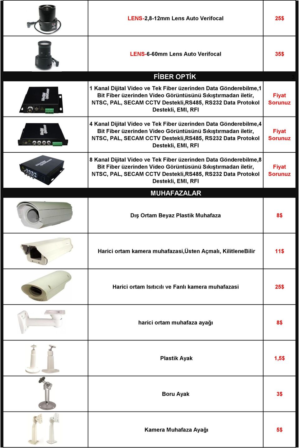 Görüntüsünü Sıkıştırmadan iletir, NTSC, PAL, SECAM CCTV Destekli,RS485, RS232 Data Protokol Destekli, EMI, RFI 8 Kanal Dijital Video ve Tek Fiber üzerinden Data Gönderebilme,8 Bit Fiber üzerinden