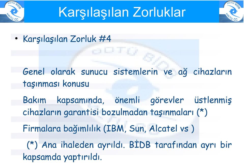 cihazların garantisi bozulmadan taşınmaları (*) Firmalara bağımlılık (IBM, Sun,