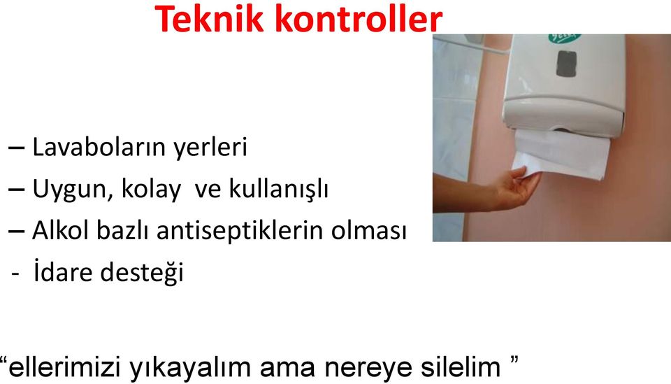 antiseptiklerin olması - İdare desteği