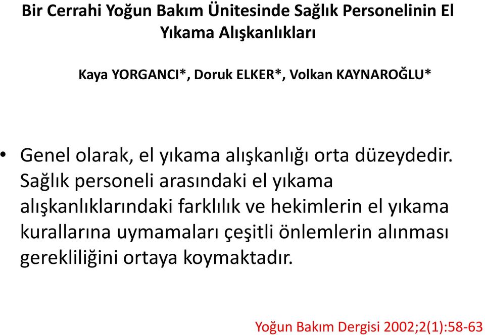 Sağlık personeli arasındaki el yıkama alışkanlıklarındaki farklılık ve hekimlerin el yıkama