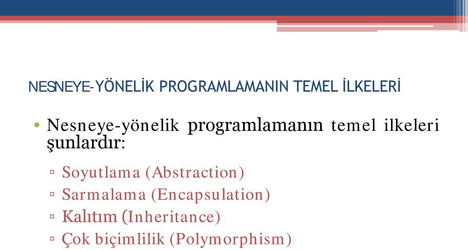 şunlardır: Soyutlama (Abstraction) Sarmalama