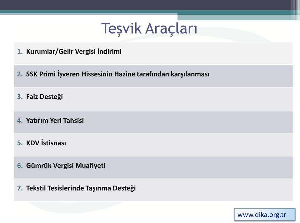 3. Faiz Desteği 4. Yatırım Yeri Tahsisi 5. KDV İstisnası 6.