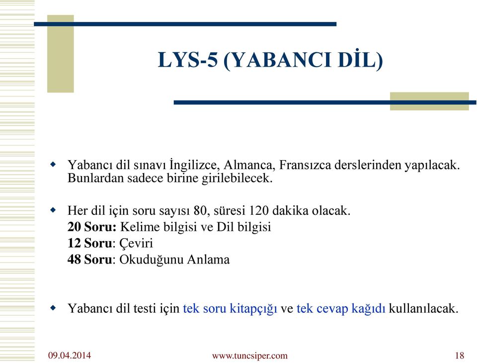 20 Soru: Kelime bilgisi ve Dil bilgisi 12 Soru: Çeviri 48 Soru: Okuduğunu Anlama Yabancı dil