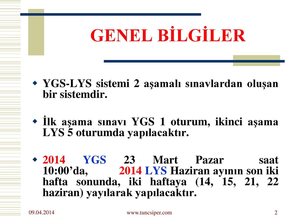 2014 YGS 23 Mart Pazar saat 10:00 da, 2014 LYS Haziran ayının son iki hafta