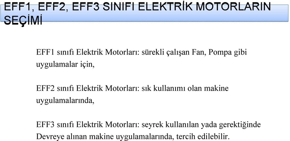 sık kullanımı olan makine uygulamalarında, EFF3 sınıfı Elektrik Motorları: seyrek
