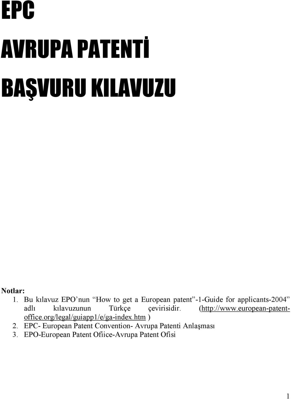 kılavuzunun Türkçe çevirisidir. (http://www.european-patentoffice.