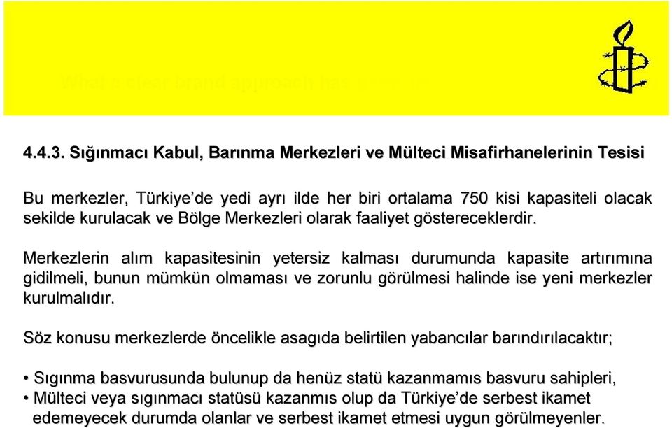 ve Bölge B Merkezleri olarak faaliyet göstereceklerdir.