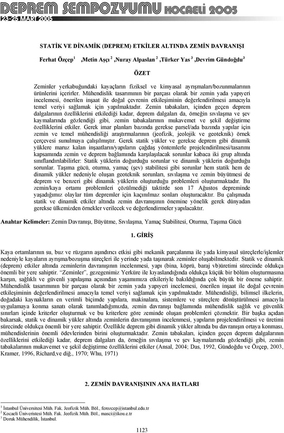 Mühendislik tasarımının bir parçası olarak bir zemin yada yapıyeri incelemesi, önerilen inşaat ile doğal çevrenin etkileşiminin değerlendirilmesi amacıyla temel veriyi sağlamak için yapılmaktadır.