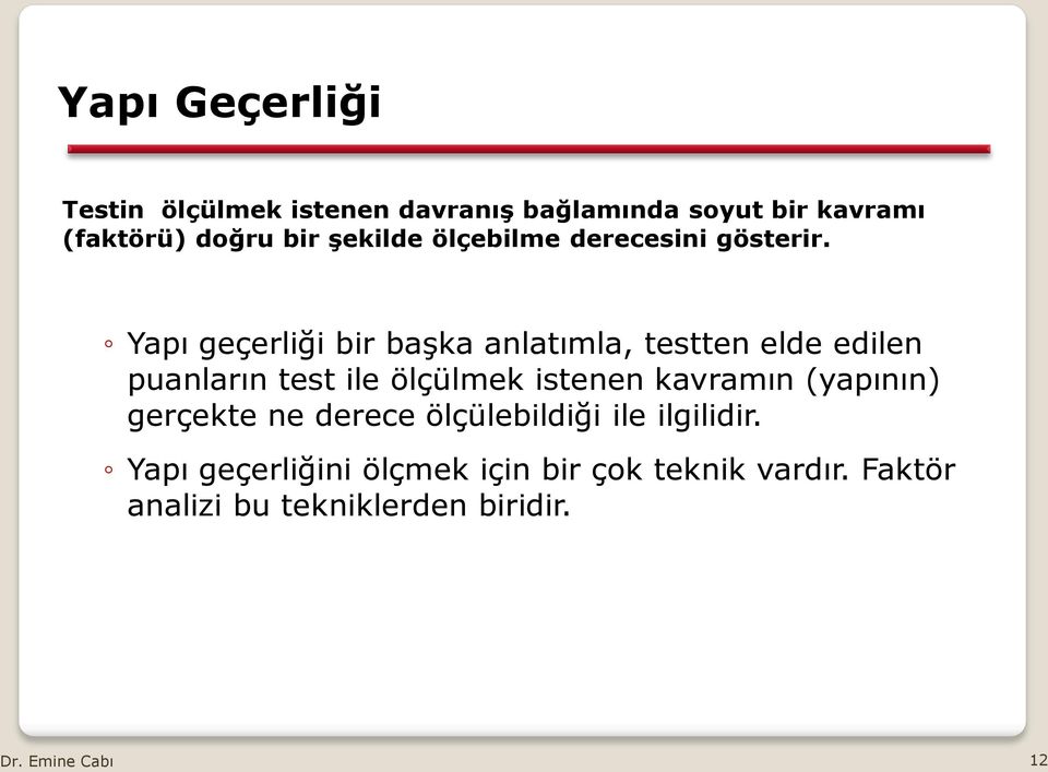 Yapı geçerliği bir başka anlatımla, testten elde edilen puanların test ile ölçülmek istenen kavramın