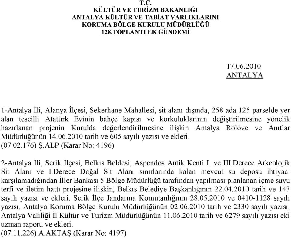 ALP (Karar No: 4196) 2-Antalya İli, Serik İlçesi, Belkıs Beldesi, Aspendos Antik Kenti I. ve III.Derece Arkeolojik Sit Alanı ve I.