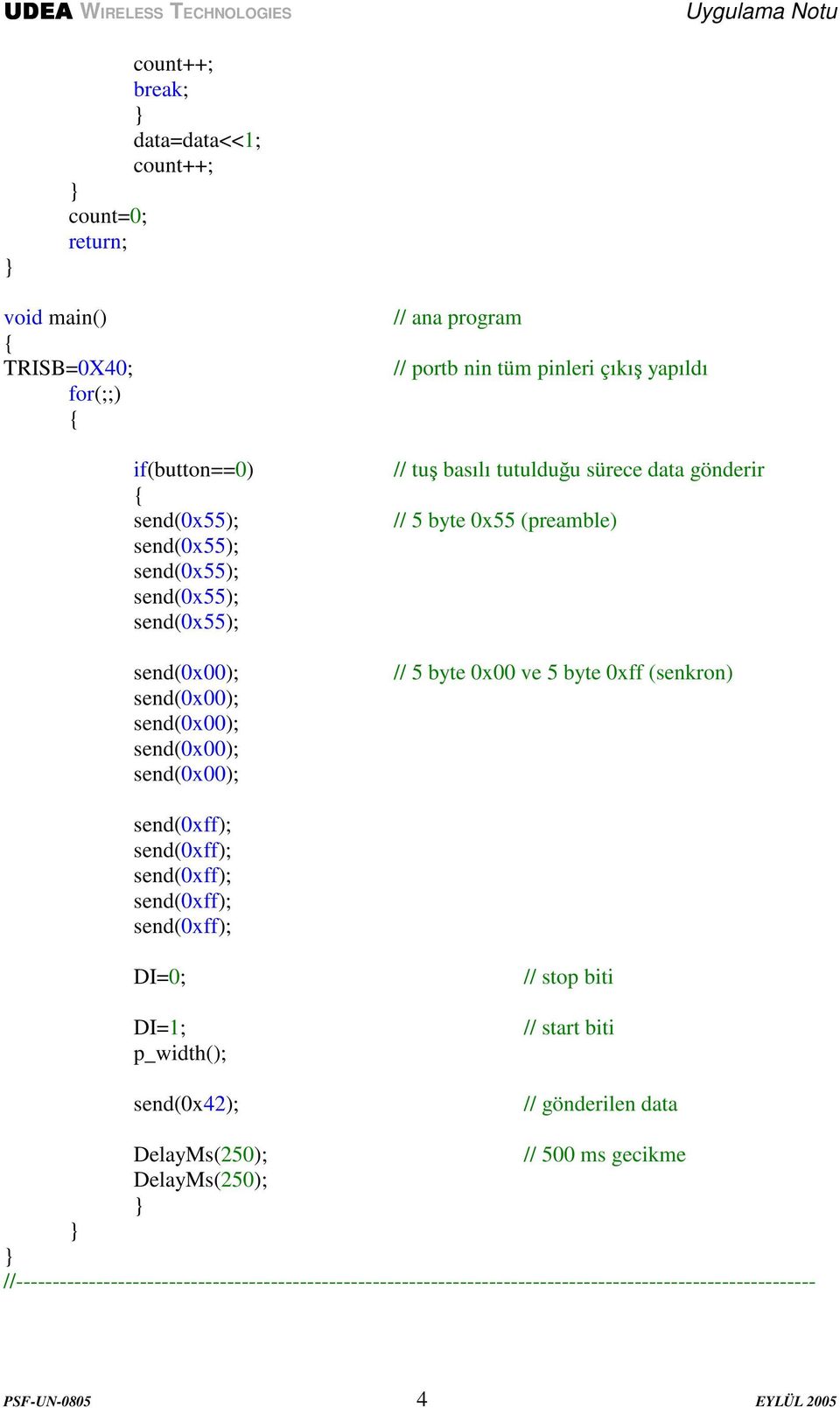 (senkron) DI=0; DI=1; p_width(); send(0x42); // stop biti // start biti // gönderilen data // 500 ms gecikme