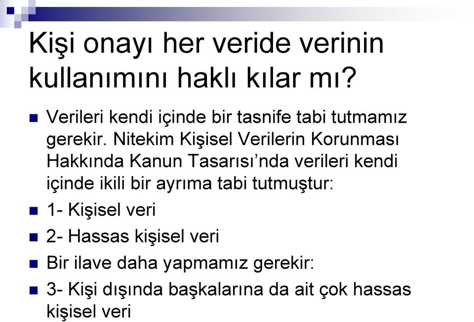 Nitekim Kişisel Verilerin Korunması Hakkında Kanun Tasarısı nda verileri kendi içinde