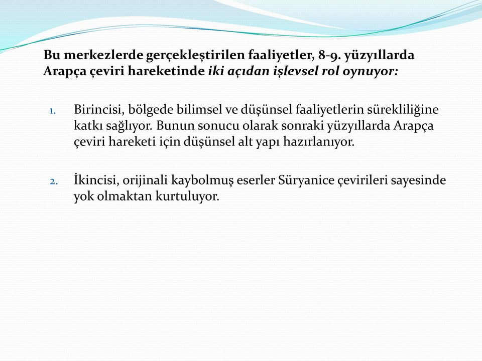 Birincisi, bölgede bilimsel ve düşünsel faaliyetlerin sürekliliğine katkı sağlıyor.