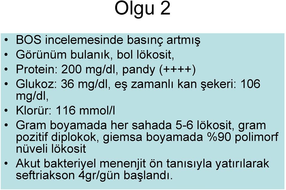 boyamada her sahada 5-6 lökosit, gram pozitif diplokok, giemsa boyamada %90 polimorf