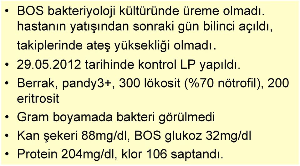 29.05.2012 tarihinde kontrol LP yapıldı.