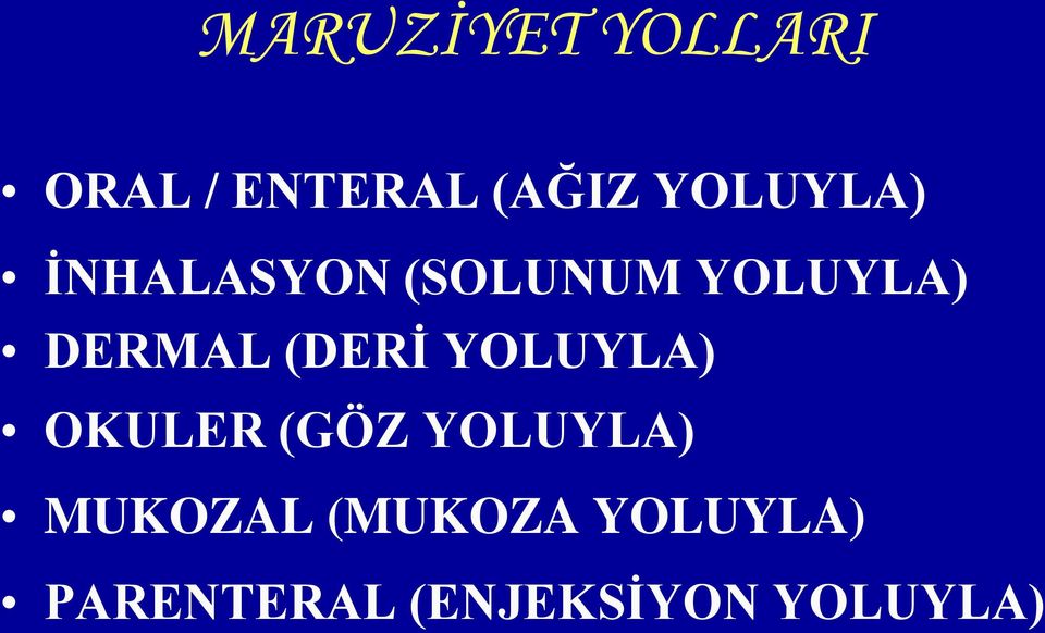 DERMAL (DERİ YOLUYLA) OKULER (GÖZ YOLUYLA)