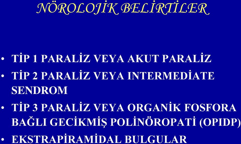 SENDROM TİP 3 PARALİZ VEYA ORGANİK FOSFORA