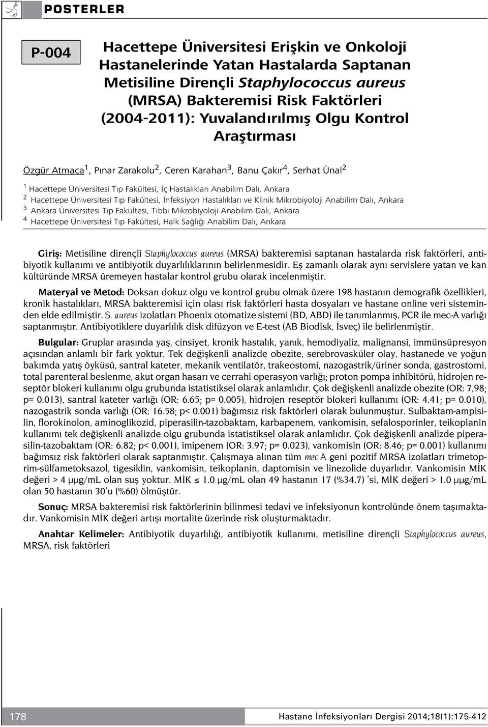 Üniversitesi Tıp Fakültesi, İnfeksiyon Hastalıkları ve Klinik Mikrobiyoloji Anabilim Dalı, Ankara 3 Ankara Üniversitesi Tıp Fakültesi, Tıbbi Mikrobiyoloji Anabilim Dalı, Ankara 4 Hacettepe