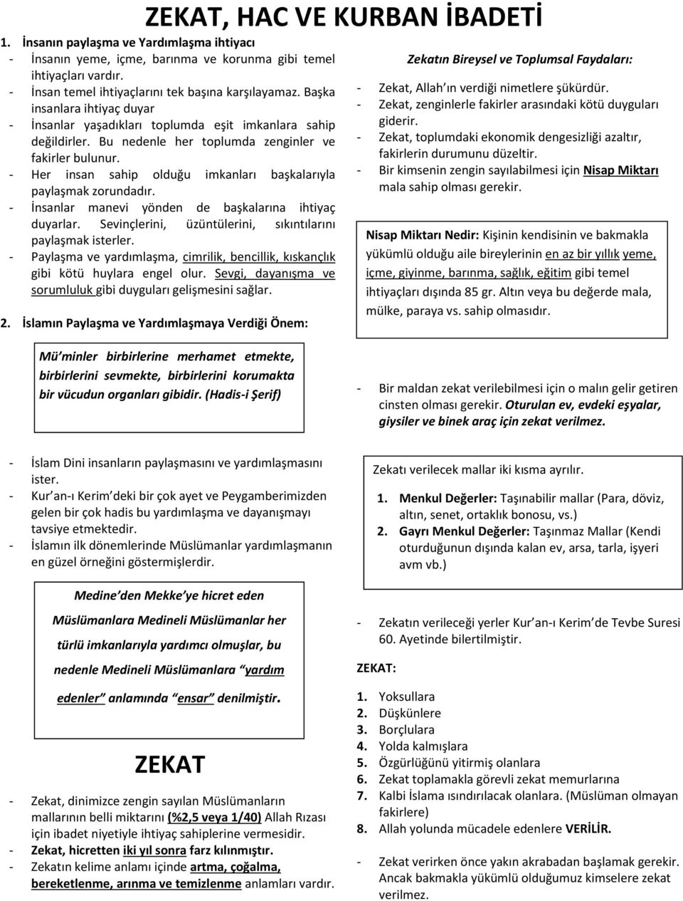 - Her insan sahip olduğu imkanları başkalarıyla paylaşmak zorundadır. - İnsanlar manevi yönden de başkalarına ihtiyaç duyarlar. Sevinçlerini, üzüntülerini, sıkıntılarını paylaşmak isterler.