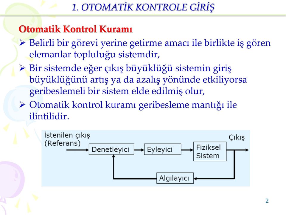 giriş büyüklüğünü artış ya da azalış yönünde etkiliyorsa geribeslemeli bir