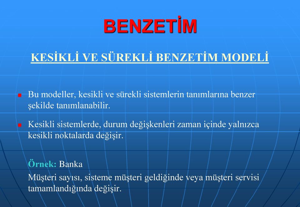 Kesikli sistemlerde, durum değişkenleri zaman içinde yalnızca kesikli