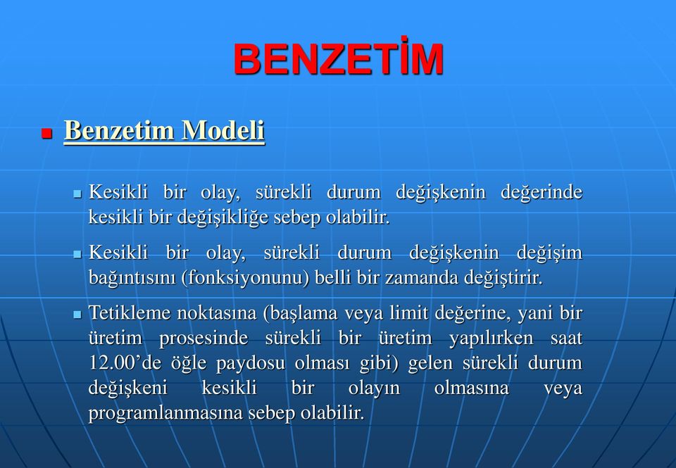 Tetikleme noktasına (başlama veya limit değerine, yani bir üretim prosesinde sürekli bir üretim yapılırken saat 12.