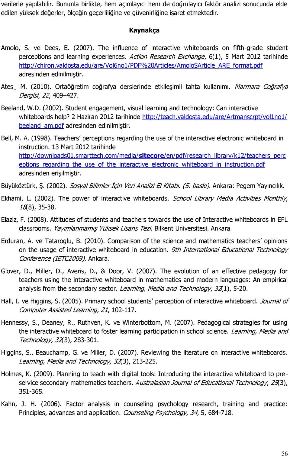 Action Research Exchange, 6(1), 5 Mart 2012 tarihinde http://chiron.valdosta.edu/are/vol6no1/pdf%20articles/amolosarticle_are_format.pdf adresinden edinilmiştir. Ates M. (2010).