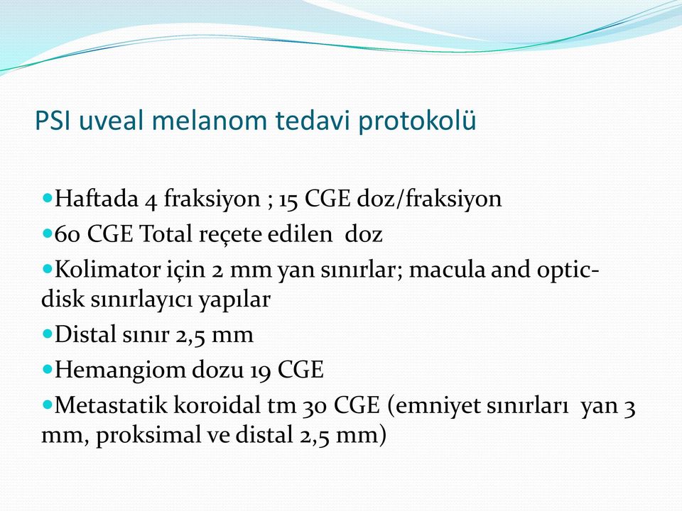 opticdisk sınırlayıcı yapılar Distal sınır 2,5 mm Hemangiom dozu 19 CGE