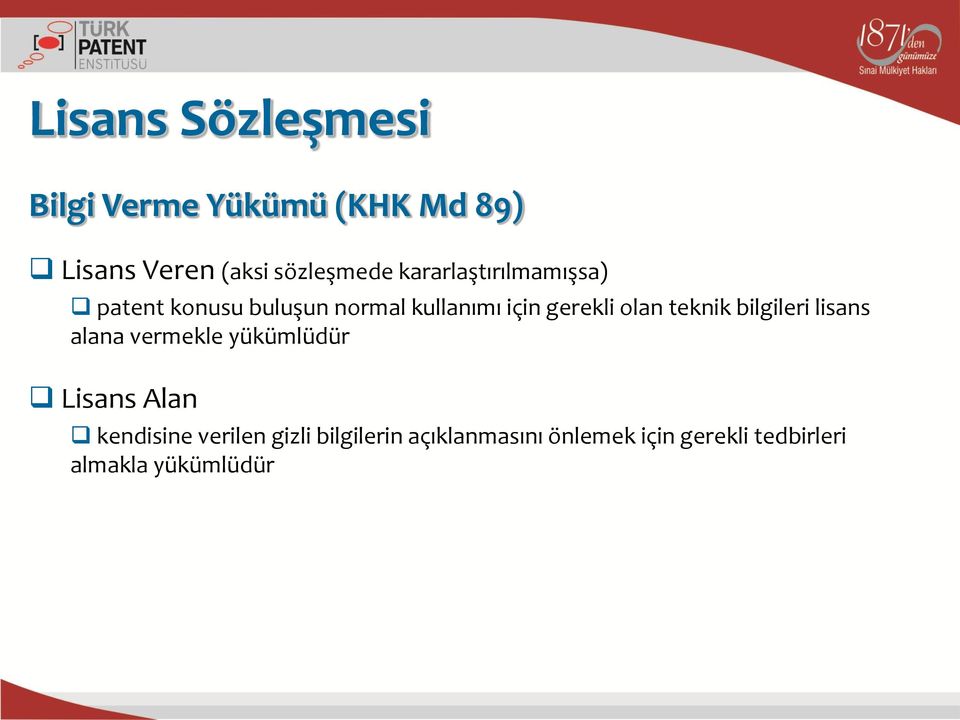 teknik bilgileri lisans alana vermekle yükümlüdür Lisans Alan kendisine verilen