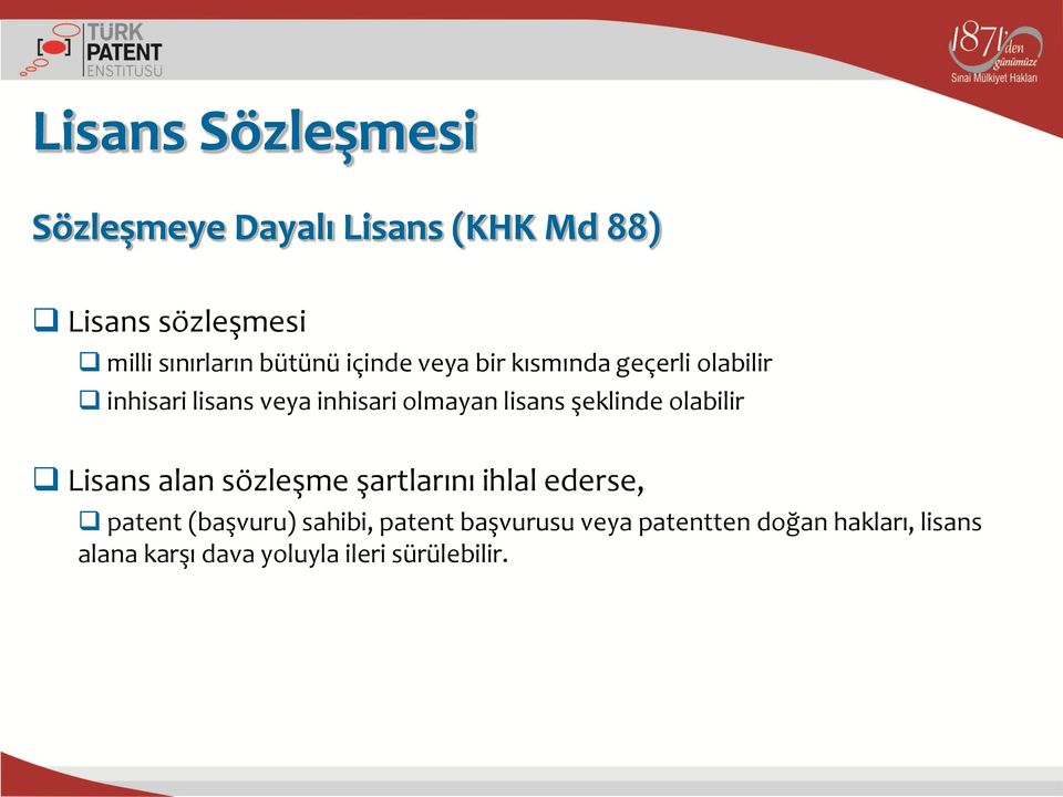 lisans şeklinde olabilir Lisans alan sözleşme şartlarını ihlal ederse, patent (başvuru)