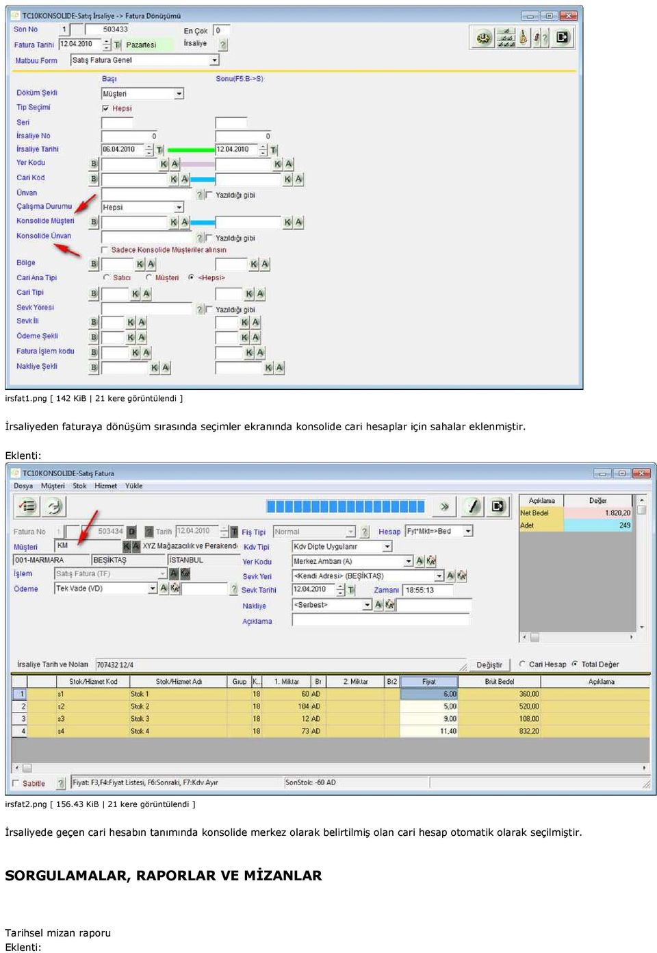 konsolide cari hesaplar için sahalar eklenmiştir. irsfat2.png [ 156.