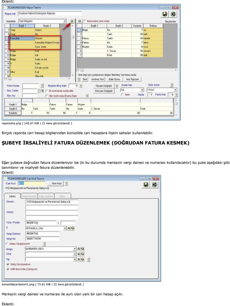 ŞUBEYE İRSALİYELİ FATURA DÜZENLEMEK (DOĞRUDAN FATURA KESMEK) Eğer şubeye doğrudan fatura düzenleniyor ise (ki bu durumda merkezin