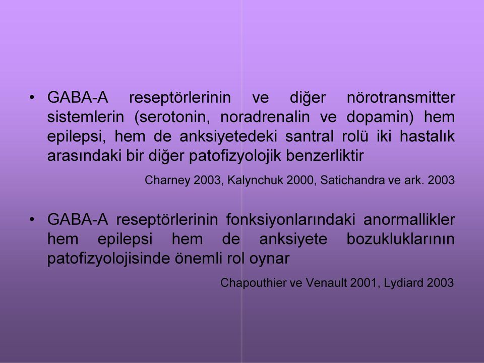 Kalynchuk 2000, Satichandra ve ark.