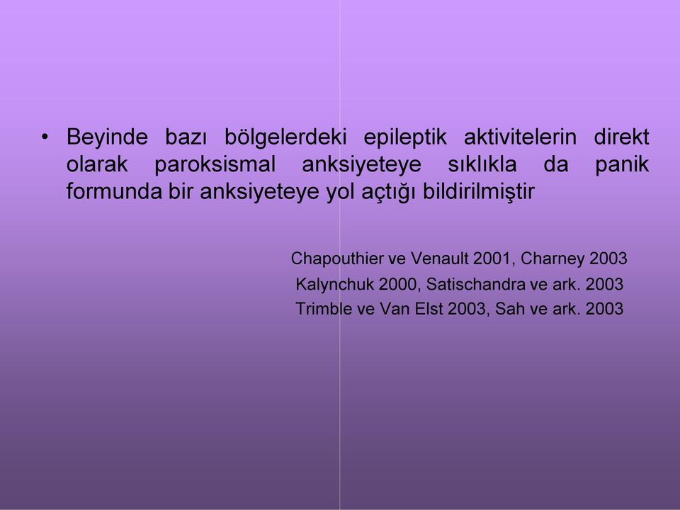 açtığı bildirilmiştir Chapouthier ve Venault 2001, Charney 2003