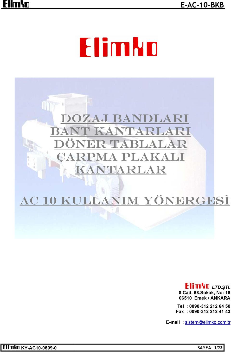 Sokak, No: 16 06510 Emek / ANKARA Tel : 0090-312 212 64 50 Fax