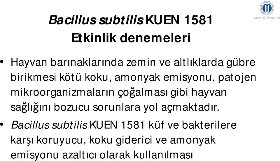 çoğalması gibi hayvan sağlığını bozucu sorunlara yol açmaktadır.