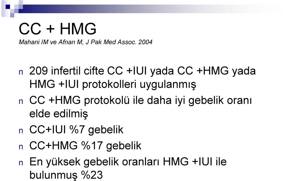 protokolleri uygulanmış CC +HMG protokolü ile daha iyi gebelik oranı