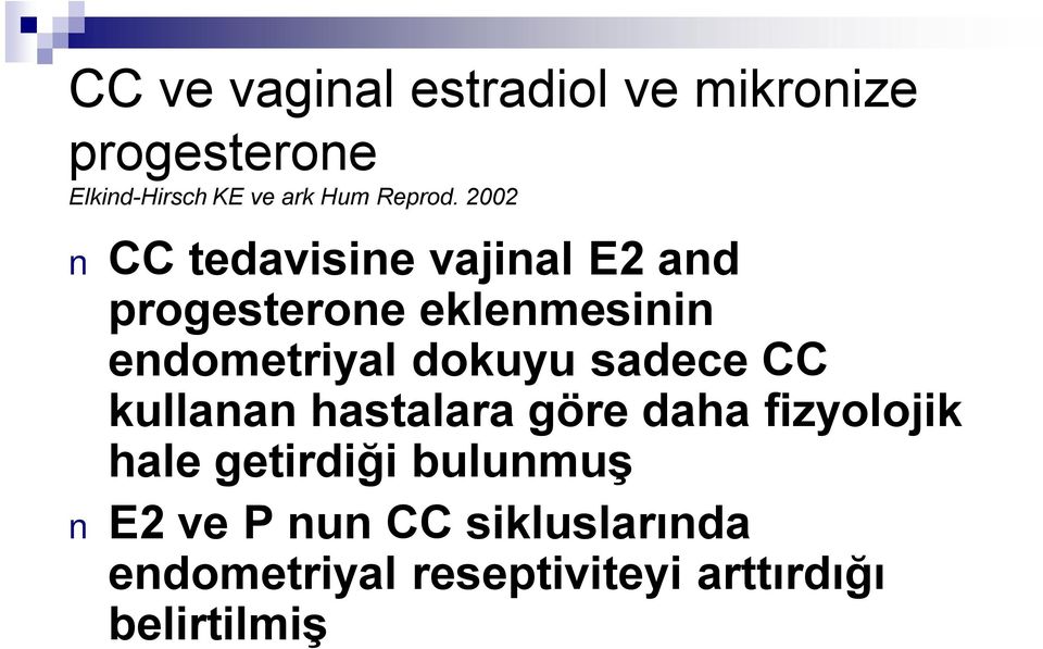 2002 CC tedavisine vajinal E2 and progesterone eklenmesinin endometriyal dokuyu