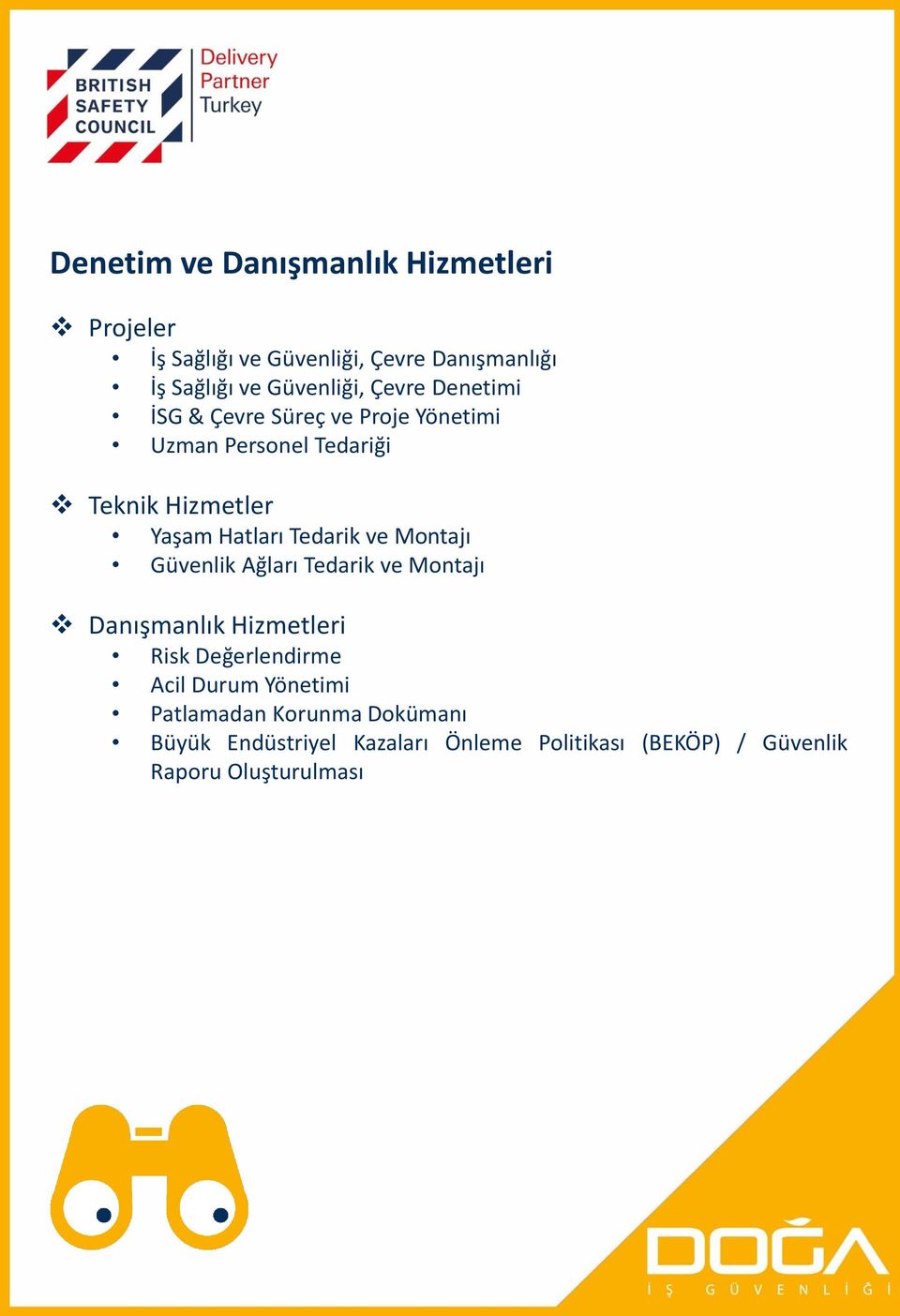 Tedarik ve Montajı Güvenlik Ağları Tedarik ve Montajı Danışmanlık Hizmetleri Risk Değerlendirme Acil Durum