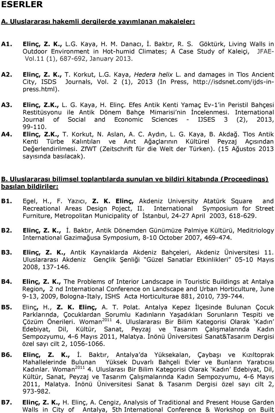 and damages in Tlos Ancient City, ISDS Journals, Vol. 2 (1), 2013 (In Press, http://isdsnet.com/ijds-inpress.html). A3. Elinç,