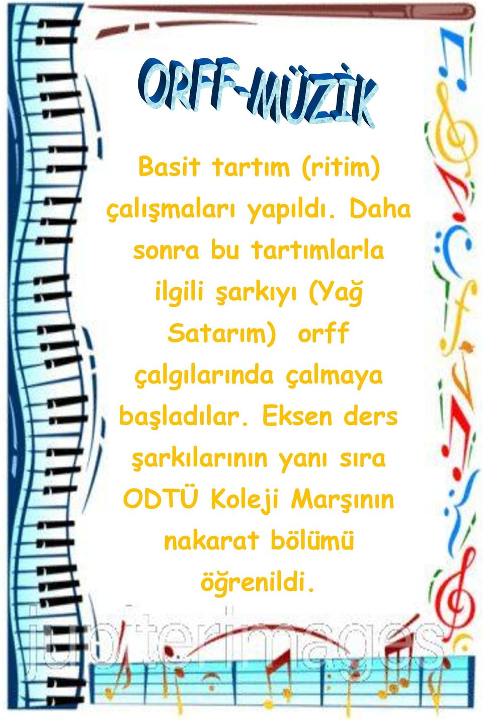 Satarım) orff çalgılarında çalmaya başladılar.