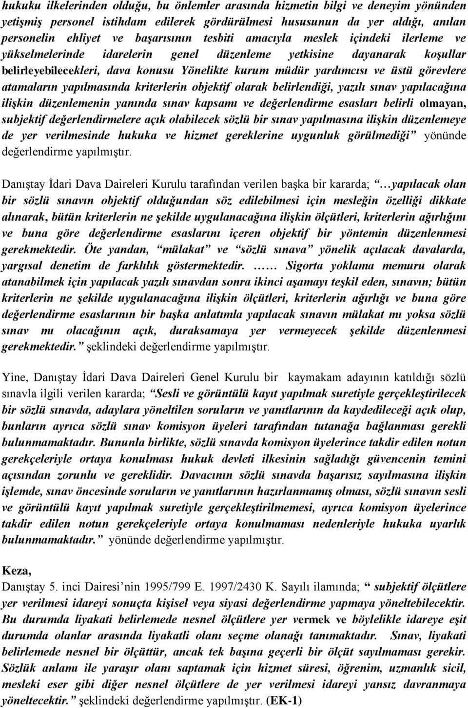 görevlere atamaların yapılmasında kriterlerin objektif olarak belirlendiği, yazılı sınav yapılacağına ilişkin düzenlemenin yanında sınav kapsamı ve değerlendirme esasları belirli olmayan, subjektif