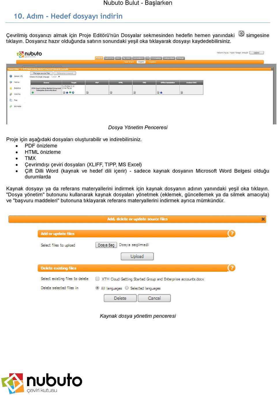 PDF önizleme HTML önizleme TMX Çevrimdışı çeviri dosyaları (XLIFF, TIPP, MS Excel) Çift Dilli Word (kaynak ve hedef dili içerir) - sadece kaynak dosyanın Microsoft Word Belgesi olduğu durumlarda