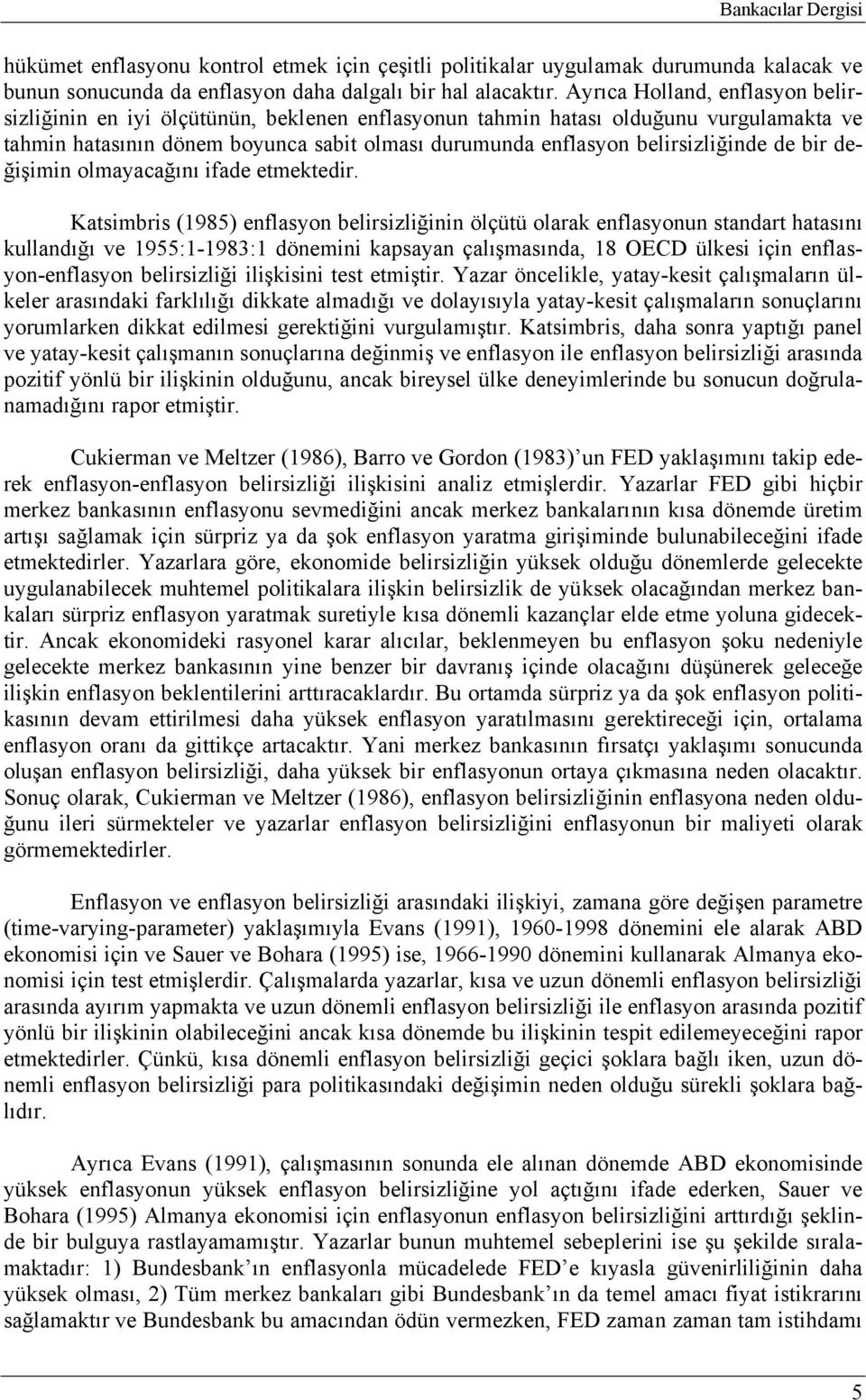 de bir değişimin olmayacağını ifade etmektedir.