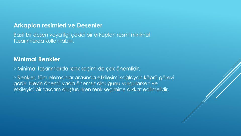 Renkler, tüm elemanlar arasında etkileşimi sağlayan köprü görevi görür.