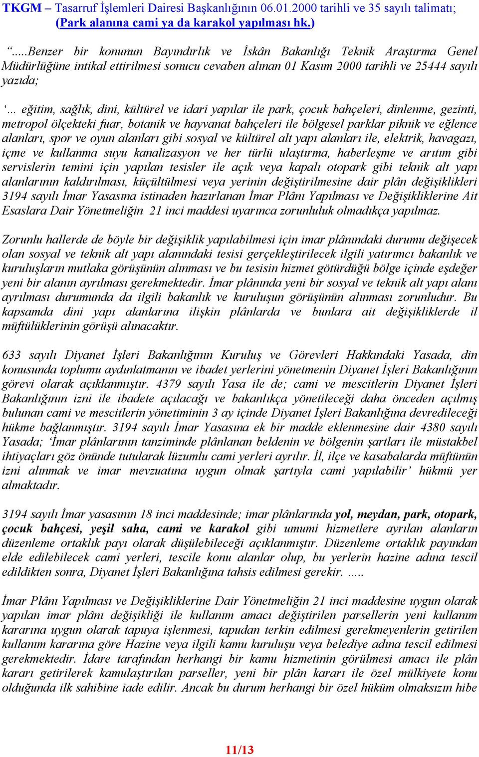 kültürel ve idari yapılar ile park, çocuk bahçeleri, dinlenme, gezinti, metropol ölçekteki fuar, botanik ve hayvanat bahçeleri ile bölgesel parklar piknik ve eğlence alanları, spor ve oyun alanları