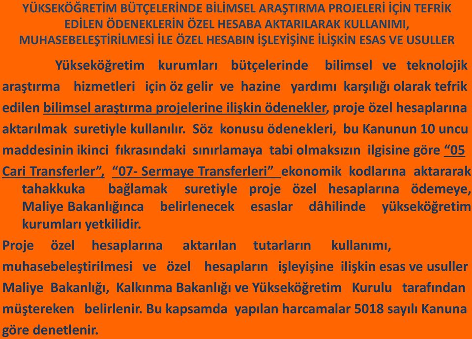 özel hesaplarına aktarılmak suretiyle kullanılır.